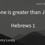 “No one is greater than Jesus” | Hebrews 1 | Pastor Henry Lundy