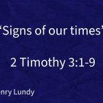 “Signs of our times” | 2 Timothy 3:1-9 | Pastor Henry Lundy