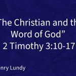 “The Christian and the Word of God” | 2 Timothy 3:10-17 | Pastor Henry Lundy