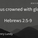 “Jesus crowned with glory” | Hebrews 2:5-9  | Pastor Henry Lundy