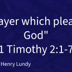 “Prayer which pleases God” (Part 1) | 1 Timothy 2:1-7  | Pastor Henry Lundy